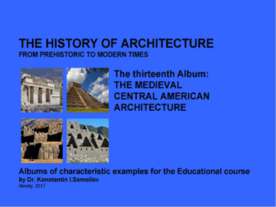 THE MEDIEVAL CENTRAL AMERICAN ARCHITECTURE / The history of Architecture from...