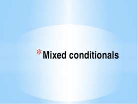 Mixed conditionals