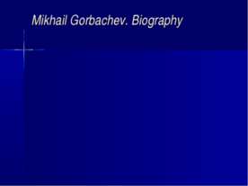 Mikhail Gorbachev. Biography