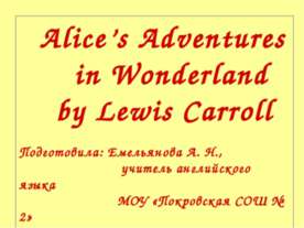 Alice’s Adventures in Wonderland by Lewis Carroll