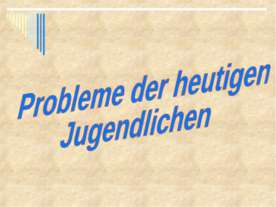 Probleme der heutigen Jugendlichen