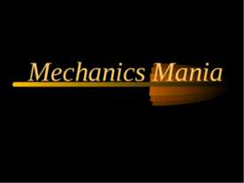 Mechanics Mania