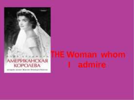 The Woman whom I admire