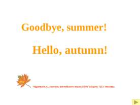 Goodbye, summer. Hello, autumn