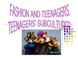 Fashion and teenagers. Teenagers' subcultures