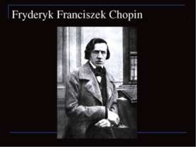 Fryderyk Franciszek Chopin