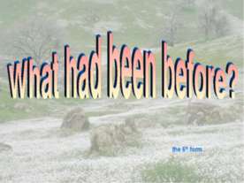 What had been before?