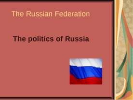 The Russian Federation The politics of Russia