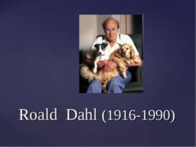 Roald Dahl (1916-1990)