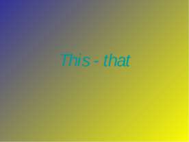This - that