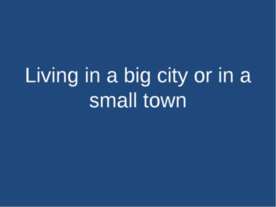 Living in a big city or in a small town
