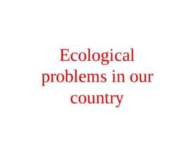 Ecological problems in our country