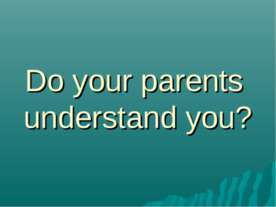 Do your parents understand you?