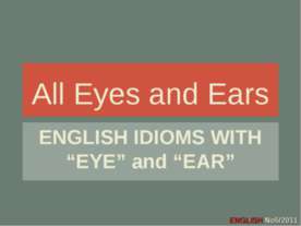 All Eyes and Ears
