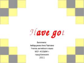 Have got