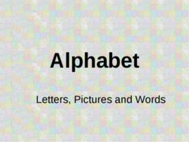 Alphabet. Letters, Pictures and Words