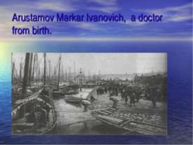Arustamov Markar Ivanovich, a doctor from birth