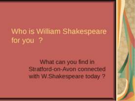 Who is William Shakespeare for you ?