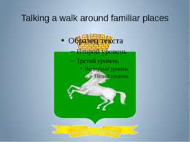 Talking a walk around familiar places
