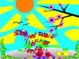 Do you watch Weather forecast