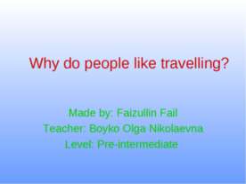 Why do people like travelling ?
